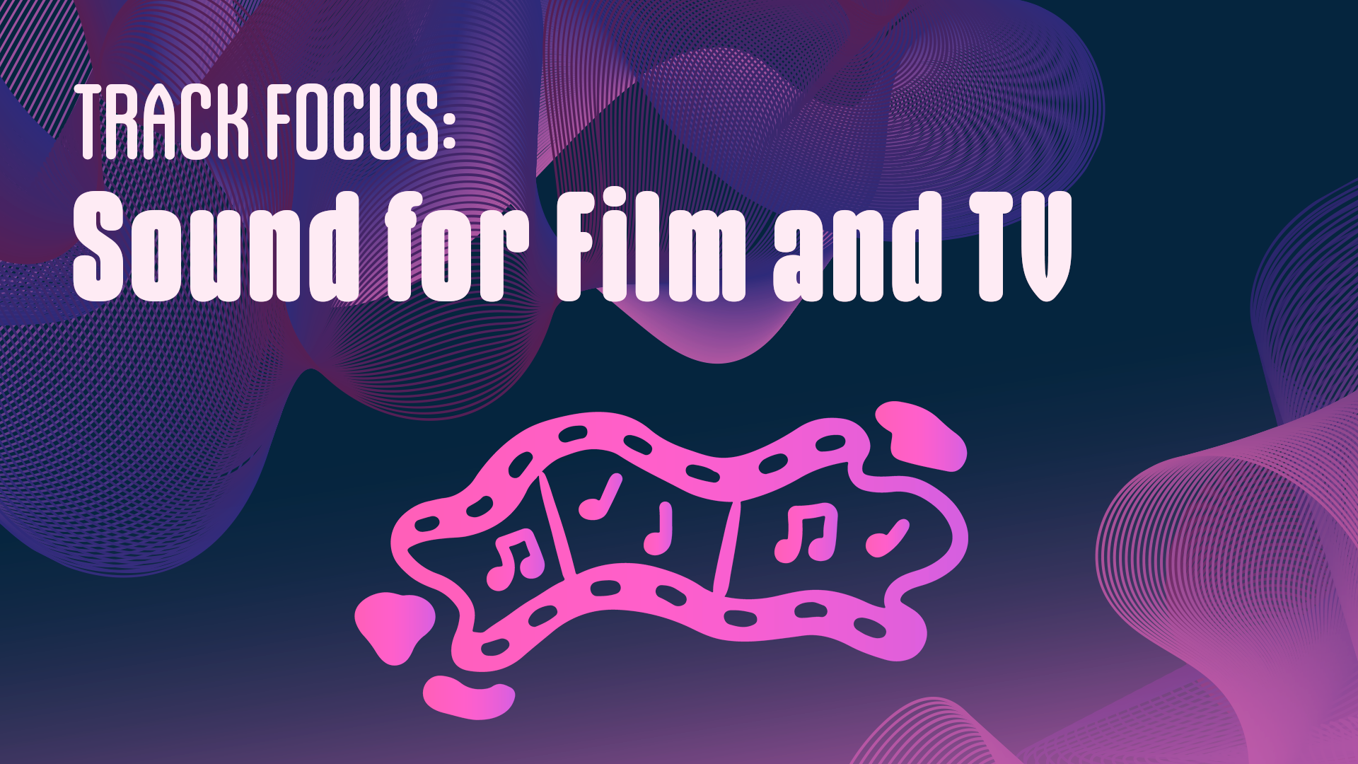 Track Focus: Sound for Film & TV