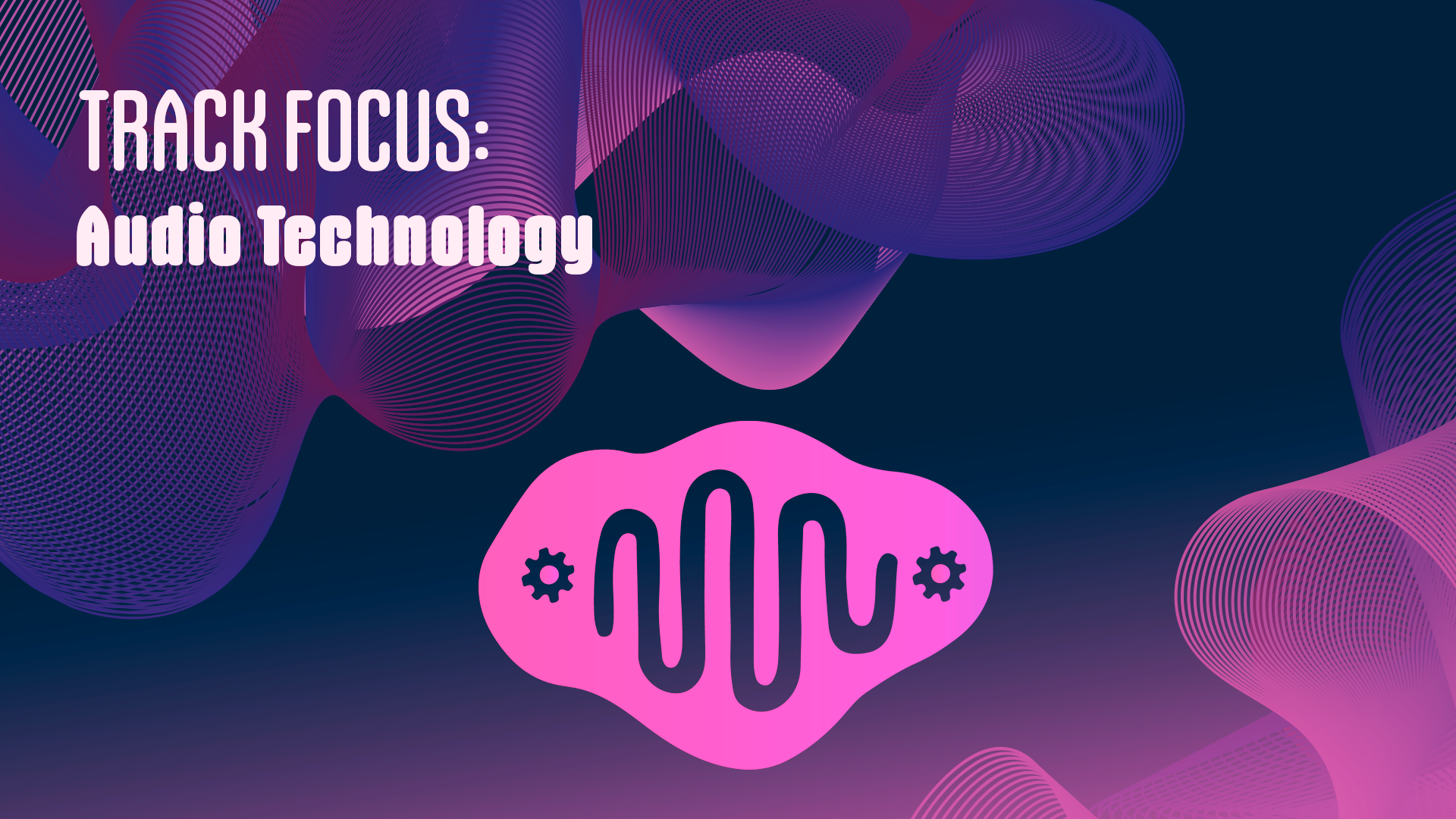 Track Focus: Audio Technology