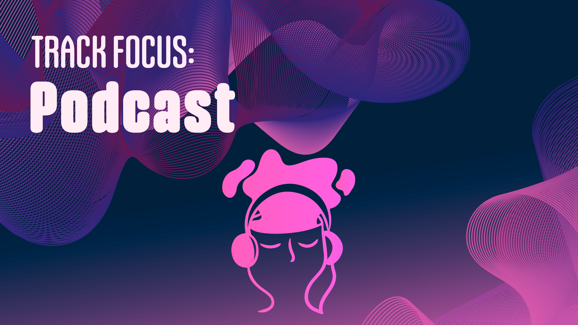 Track Focus: Podcast