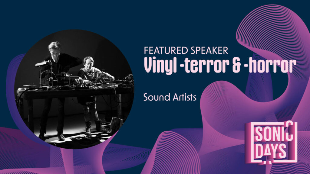 Vinyl-Terror & -Horror joins the Sound Art track at Sonic Days 2026